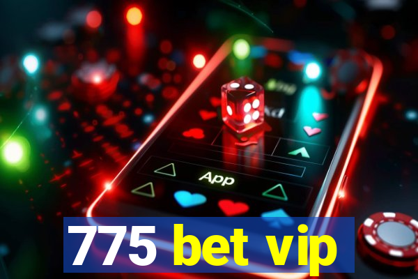 775 bet vip